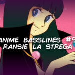 Anime Basslines #9 – Ransie la strega