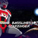 Anime Basslines #11 – Starzinger